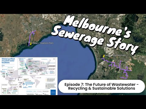 Melbourne's Sewerage Story - EP7: The Future of Wastewater - Recycling & Sustainable Solutions
