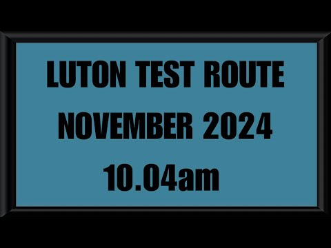 LUTON TEST ROUTE | DRIVING TEST | LEARN TO DRIVE - 10.04am NOVEMBER 2024