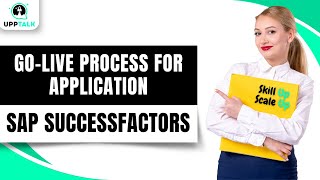 Go Live Process for SAP SuccessFactors Application | SAP Success Factors Online Tutorials | Upptalk