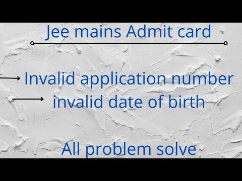 jee mains Admit card download problem 2021// invalid application number and dob all problem solve