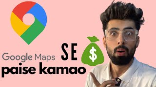 How to Make Money Online Using GOOGLE MAPS | Mridul Madhok