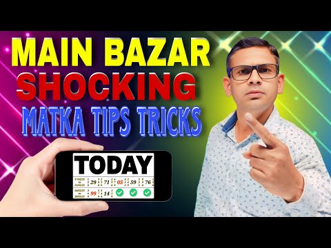 Tips And Tricks Satta Matka: SHOCKING MAIN BAZAR Today Matka Trick