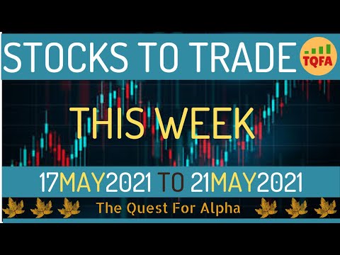Stocks to trade this week | Stocks to trade 17-May-2021 TO 21-May-2021 | Stocks to trade Today