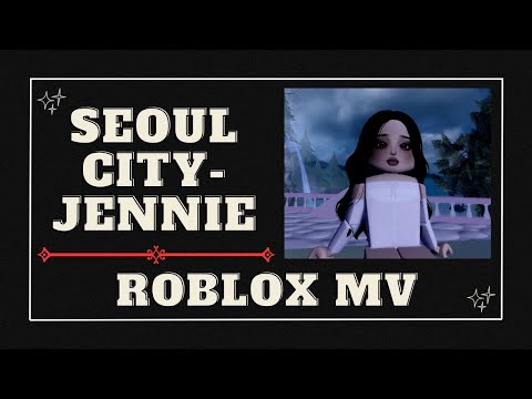 Seoul City- JENNIE | Roblox MV