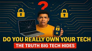 Do You REALLY Own Your Devices? The Shocking Truth Big Tech Hides