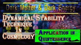 Dynamical Stability of Quintessence Field || Study of Dynamical Stability in Cosmology