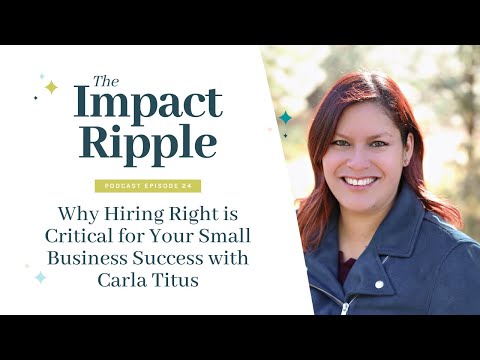 Why Hiring Right is Critical for Your Small Business Success with Carla Titus