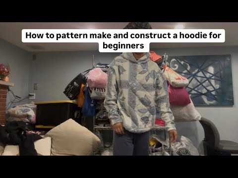 How to pattern make and construct a hoodie for beginners