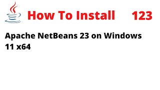 How To Install NetBeans 23 on Windows 11 x64