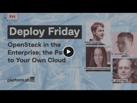 Deploy Friday E52 OpenStack in the Enterprise; the Path to Your Own Cloud