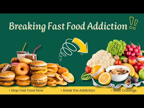 How to Break Your Fast-Food Addiction !