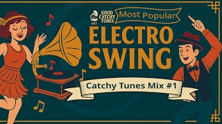 Catchy Tunes Mix #1 - Electro Swing - July 2025