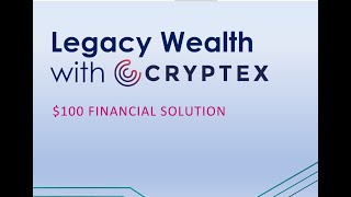 CRYPTEX: THE $100 LEGACY WEALTH SOLUTION IS HERE!