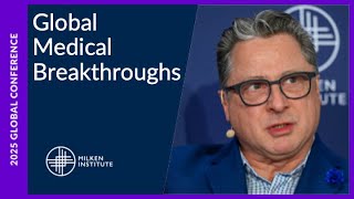 The Global Landscape and Opportunities for Medical Breakthroughs | Global Conference 2025