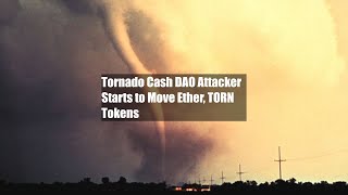 Tornado Cash DAO Attacker Starts to Move Ether, TORN Tokens