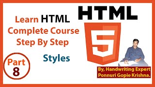 Learn HTML Complete Course | Step By Step | Styles | By: Ponnuri Gopie Krishna | Part - 8