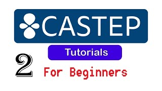 02. Geometry Optimization | CASTEP Tutorials for Beginners