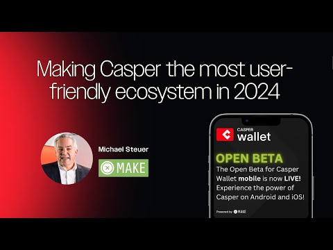 🚀 Casper Wallet mobile Open Beta is live! What's next? | Michael Steuer from MAKE explains