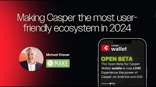 🚀 Casper Wallet mobile Open Beta is live! What's next? | Michael Steuer from MAKE explains