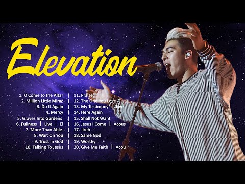 Elevation - The Best Praise & Worship Songs Ever 🙏 Praise And Worship Songs 🙏 Worship Songs 2