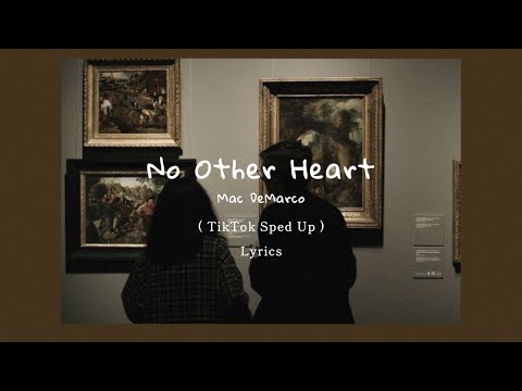 Mac Demarco - No Other Heart ( TikTok Sped Up + Lyrics )