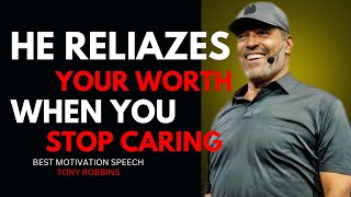He Starts to Realize Your Worth When You Stop Chasing Him  Powerful Motivational Speech Tony Robbins