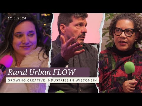 Rural Urban FLOW: Growing Creative Industries in Wisconsin