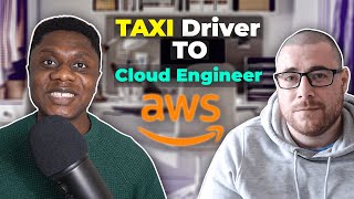 From Taxi Driver To AWS Cloud Engineer! How he did it....