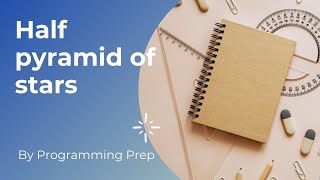 Half Pyramid of Star | Pattern Programs