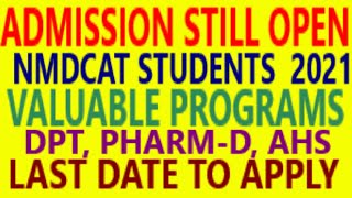 ADMISSION STILL OPEN NMDCAT STUDENTS  2021 VALUABLE PROGRAMS DPT, PHARM-D, AHS  LAST DATE TO APPLY