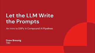 Let the LLM Write the Prompts: An Intro to DSPy in Compound AI Pipelines