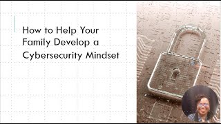 How to Help Your Family Create a Cybersecurity Mindset | Transition to Tech