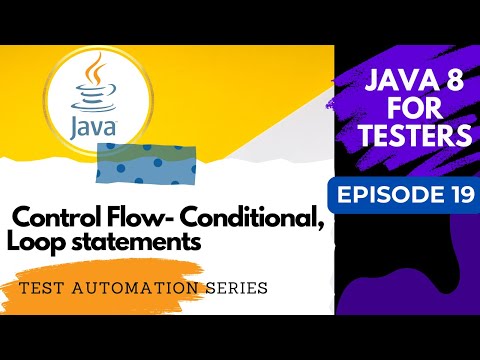 Java8 For Testers #19 - Control Flow - Conditional, Loop statements