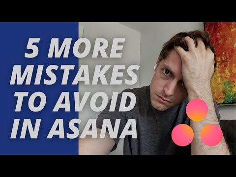 STOP - Don't Make These 5 Additional Mistakes in ASANA!