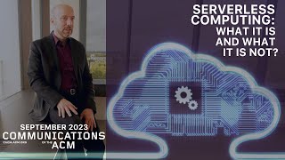 September 2023 CACM: Serverless Computing: What It Is, and What It Is Not