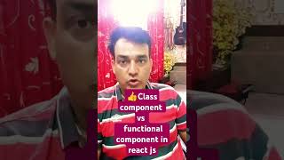 Class component vs  functional component in react j