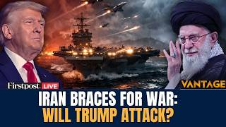 US vs Iran LIVE: Iran Braces for War as Trump Stages Massive Firepower | Vantage on Firstpost | N18G