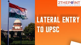 Lateral Entry To UPSC - Explained | Current Affairs 2021 - 2THEPOINT #UPSC #IAS #IPS