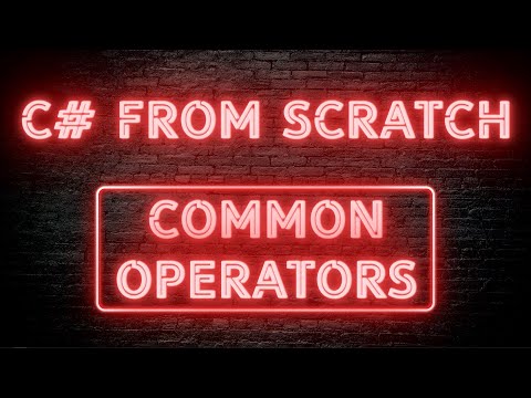 C# From Scratch - 02.04 Common Operators