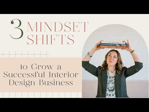 3 Mindset Shifts to Grow a Successful Interior Design Business