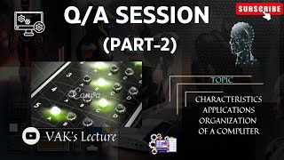 Q and A Session (PART-2) on Characteristics, Applications & Organization of Computer | VAK's Lecture