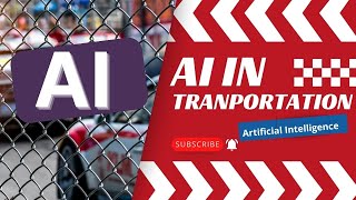 4 AI in Transportation: Transforming Logistics and Supply Chain | Artificial Intelligence | AI