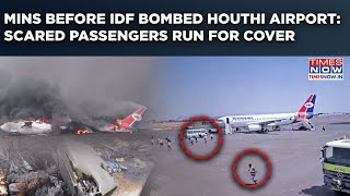 IDF Bombs Houthi Linked Sanaa Airport: Moment Before Attack On Cam| Scared Passengers Run For Cover