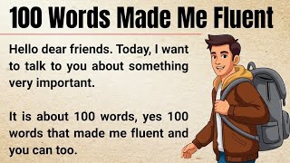 100 Words Made Me Fluent | My Powerful Story | Graded Reader | Improve Your English 
