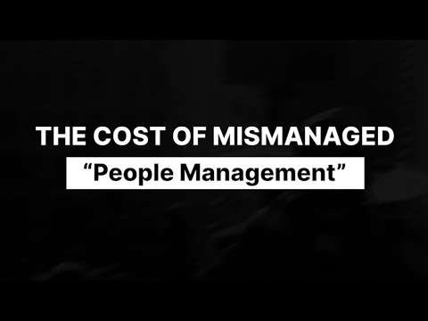 The Cost of Mismanaged “People Management”