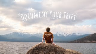 Why Documenting Your Trips Is So Important