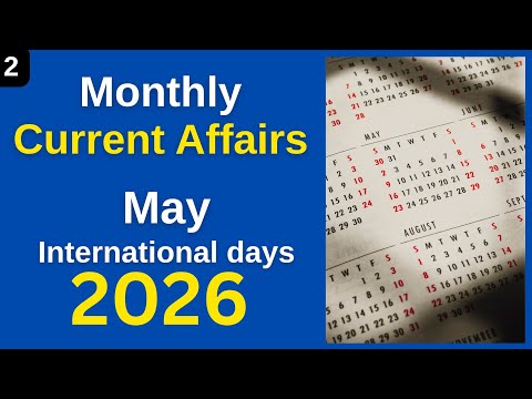 Current Affairs May 2026 | Important Days of May | Monthly Current Affairs 2026 | World Affairs 2026