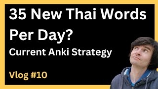 35 New Thai Anki Cards Per Day - Current Strategy [TLV#10]