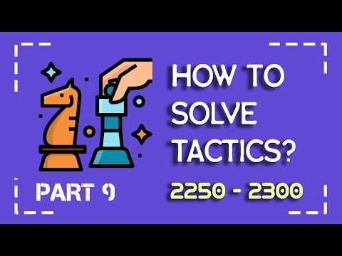 FM Solves Tactics (2250-2300) — How I Think Through Them (Part 9)