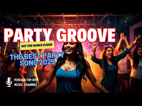 Party Groove Song | Official Music - Dance Till Sunrise 💃 | English Party Song | Punjabi Hip Hop